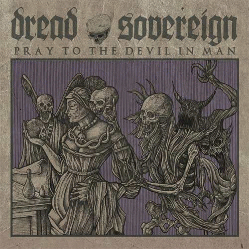 Dread Sovereign : Pray to the Devil in Man